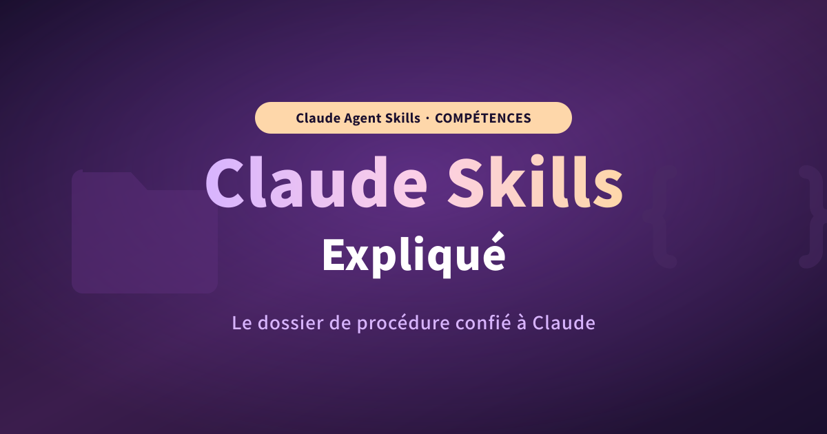 Que sont les Claude Skills (Agent Skills) ? Guide débutant