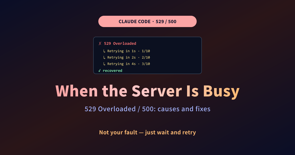 Claude Code 529 Overloaded / 500 Error: Causes and Fixes
