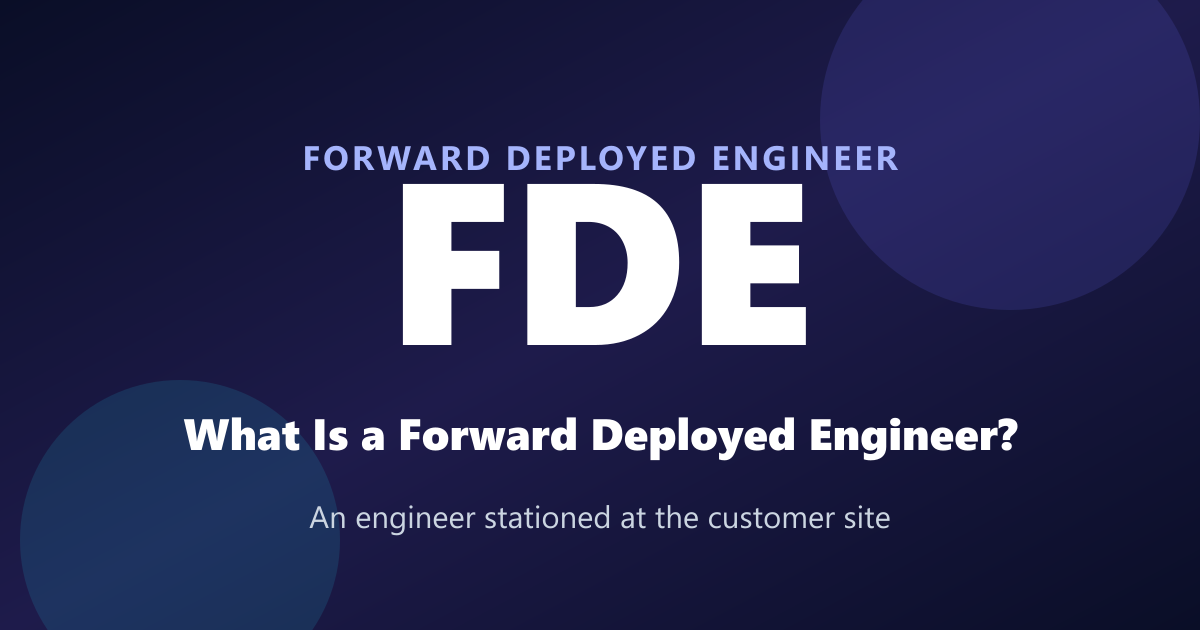 What Is an FDE? The Forward Deployed Engineer Boom